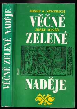 Josef Antonín Zentrich: Věčně zelené naděje