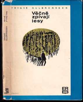 Věčně zpívají lesy : 1. díl - Trygve Gulbranssen (1969, Práce) - ID: 747195