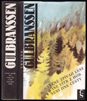 Trygve Gulbranssen: Věčně zpívají lesy ; Vane vítr z hor ; Není jiné cesty