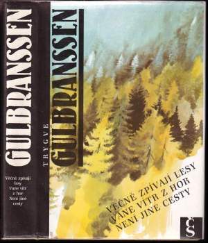 Věčně zpívají lesy ; Vane vítr z hor ; Není jiné cesty - Trygve Gulbranssen (1991, Československý spisovatel) - ID: 797914