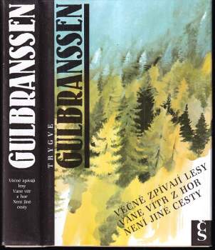 Věčně zpívají lesy ; Vane vítr z hor ; Není jiné cesty - Trygve Gulbranssen (1991, Československý spisovatel) - ID: 807732