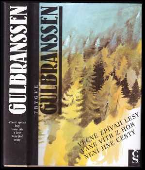 Věčně zpívají lesy ; Vane vítr z hor ; Není jiné cesty - Trygve Gulbranssen (1991, Československý spisovatel) - ID: 837374