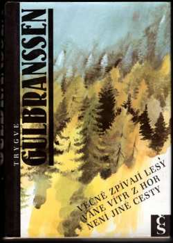 Trygve Gulbranssen: Věčně zpívají lesy ; Vane vítr z hor ; Není jiné cesty