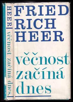Friedrich Heer: Věčnost začíná dnes