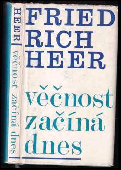Friedrich Heer: Věčnost začíná dnes