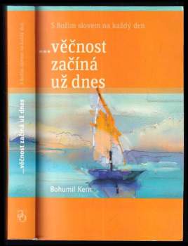 Bohumil Kern: věčnost začíná už dnes