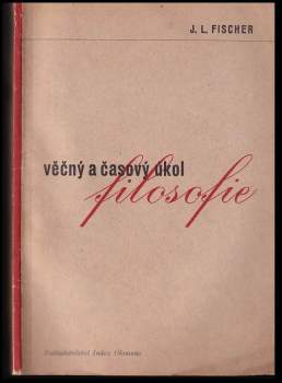 Josef Ludvík Fischer: Věčný a časový úkol filosofie