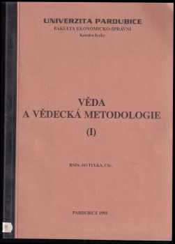 Jiří Tulka: Věda a vědecká metodologie I