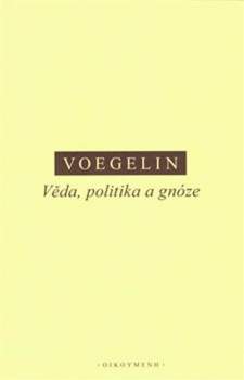 Věda, politika a gnóze a další texty