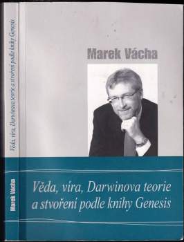 Marek Orko Vácha: Věda, víra, Darwinova teorie a stvoření podle knihy Genesis