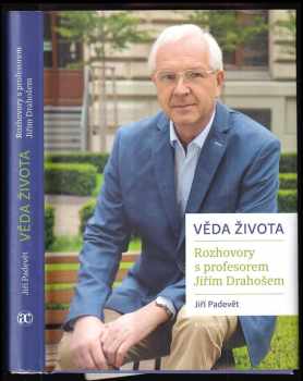 Věda života : rozhovory s profesorem Jiřím Drahošem