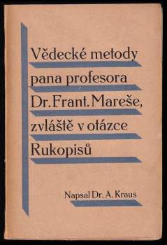 Vědecké metody pana prof. Dra. Frant. Mareše zvláště v otázce Rukopisů