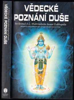 Vědecké poznání duše - A. Č. Bhaktivédanta Swami Prabhupáda (1996, Bhaktivedanta Book Trust) - ID: 726428