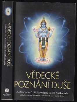 A. Č. Bhaktivédanta Swami Prabhupáda: Vědecké poznání duše
