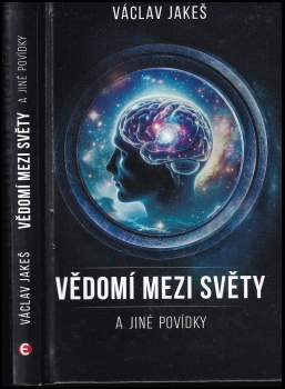 Václav Jakeš: Vědomí mezi světy a jiné povídky