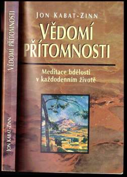 Vědomí přítomnosti : [meditace bdělosti v každodenním životě