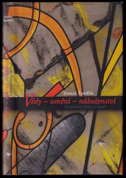 Tomáš Špidlík: Vědy - umění - náboženství