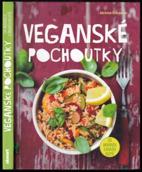 Veganské pochoutky : 100 moderních a zdravých receptů