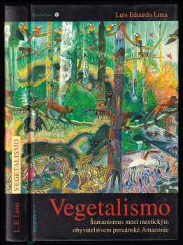 Luis Eduardo Luna: Vegetalismo - šamanismus mezi mestickým obyvatelstvem peruánské Amazonie