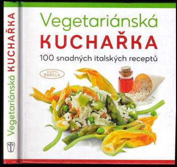Vegetariánská kuchařka : 100 snadných italských receptů