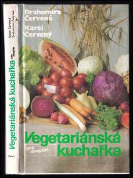 Vegetariánská kuchařka pro dospělé - Drahomíra Červená, Karel Červený (1990, Salvo) - ID: 793075