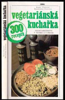 Vegetariánská kuchařka : vegetariánství v teorii a v praxi : 300 receptů - Karel Červený, Drahomíra Červená (1991, Práca) - ID: 792953