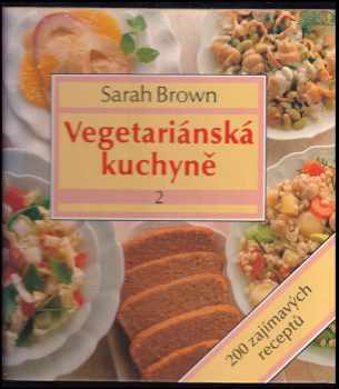 Sarah Brown: Vegetariánská kuchyně