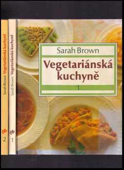 Sarah Brown: Vegetariánská kuchyně I., II.