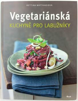 Vegetariánská kuchyně pro labužníky