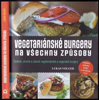 Lukas Volger: Vegetariánské burgery na všechny způsoby