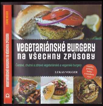 Lukas Volger: Vegetariánské burgery na všechny způsoby