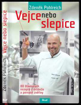 Vejce nebo slepice : [80 šťavnatých receptů z drůbeže a pernaté zvěřiny] - Zdeněk Pohlreich, Michal Pšenička (2012, Ikar) - ID: 777150