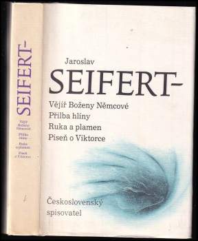 Jaroslav Seifert: Vějíř Boženy Němcové ; Přilba hlíny ; Ruka a plamen ; Píseň o Viktorce