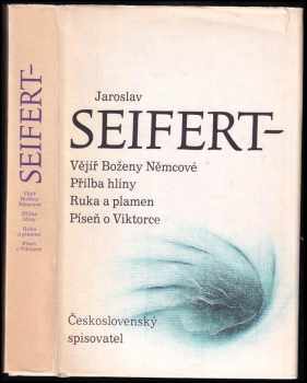 Jaroslav Seifert: Vějíř Boženy Němcové ; Přilba hlíny ; Ruka a plamen ; Píseň o Viktorce