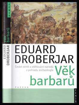 Eduard Droberjar: Věk barbarů - české země a stěhování národů z pohledu archeologie