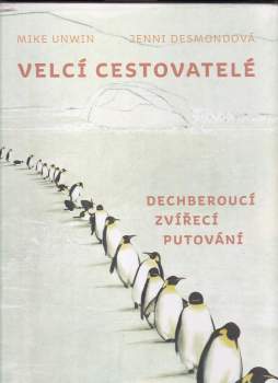 Velcí cestovatelé : dechberoucí zvířecí putování