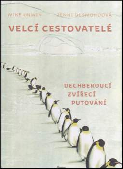 Velcí cestovatelé : dechberoucí zvířecí putování