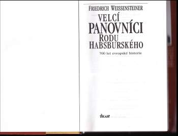 Friedrich Weissensteiner: Velcí panovníci rodu habsburského