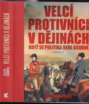 Joseph Cummins: Velcí protivníci v dějinách : když se politika bere osobně