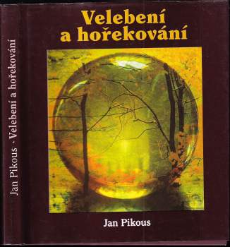 Jan Pikous: Velebení a hořekování