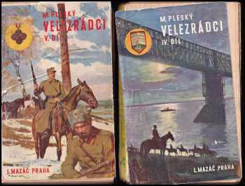 Metoděj Pleský: Velezrádci I - V - KOMPLETNÍ - V šedých mundurech - vzpomínky ze světové války 1914-1915. +  Na rozvědkách - vzpomínky ze světové války 1916-1917 + U Zborova : vzpomínky ze světové války 1917 + Na řece Volze : vzpomínky ze světové války 1918 + Na Sibiři : vzpomínky ze světové války 1918-1920