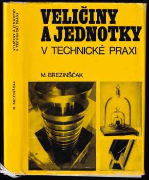 Veličiny a jednotky v technické praxi - Marijan Brezinšćak (1970, Státní nakladatelství technické literatury) - ID: 55538