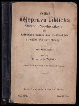 Veliká dějeprava biblická Starého i Nového zákona pro katolickou mládež škol měšťanských a vyšších tříd škol obecných
