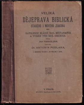 Veliká dějeprava biblická Starého i Nového zákona pro katolickou mládež škol občanských a vyšších tříd škol obecných