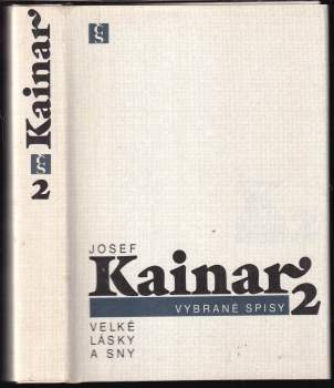 Josef Kainar: Veliké lásky a sny