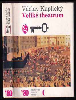 Václav Kaplický: Veliké theatrum : prolog k tragédii, jejíž jméno je třicetiletá válka