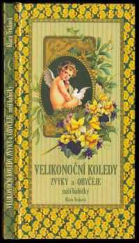 Klára Trnková: Velikonoční koledy, zvyky a obyčeje naší babičky