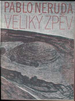 Pablo Neruda: Veliký zpěv