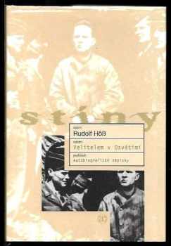 Rudolf Höß: Velitelem v Osvětimi