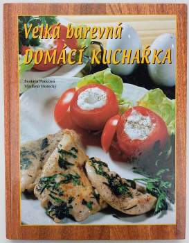 Svatava Poncová: Velká barevná domácí kuchařka